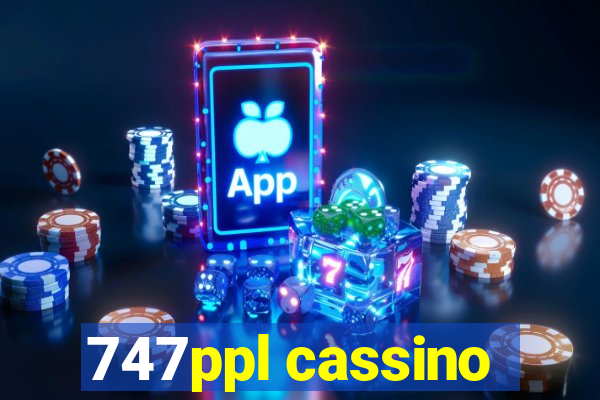 747ppl cassino